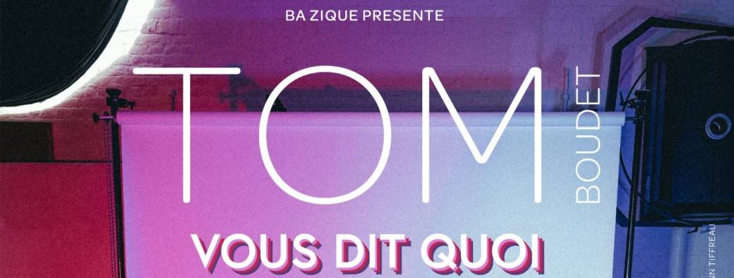 Tom Boudet - "Vous dit quoi"