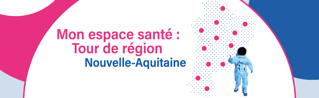 Tour de région Nouvelle-Aquitaine Mon espace santé : Agen
