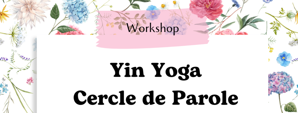 Workshop : Yin Yoga + Cercle de Parole