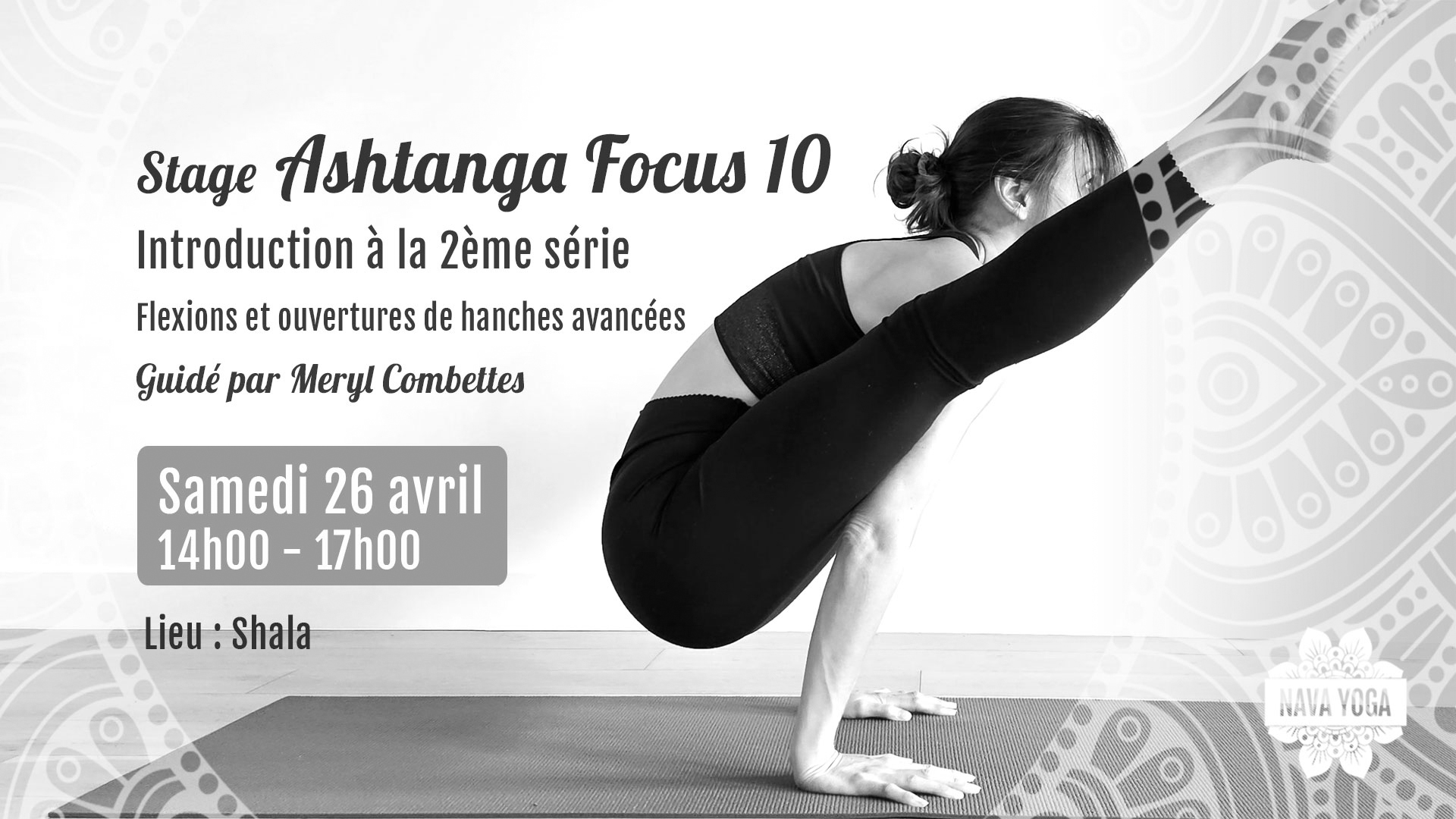 Stage Ashtanga Focus 10 : Intro 2ème série - ouverture de hanche - animé par Meryl - niveau avancé 